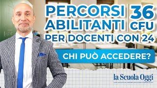 Percorsi abilitanti 36 CFU per docenti con 24 CFU ➡️ chi può accedere [upl. by Sirovaj446]