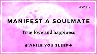 Attract Soulmate Love Affirmations  Reprogram Your Mind While You Sleep [upl. by Thomson]