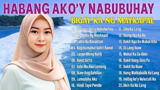 Habang Akoy NabubuhayTagalog Love Songs Greatest Hits 2024  OPM Tagalog Love Songs Of All Time💕2 [upl. by Adler169]