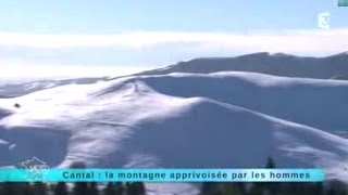 Reportage région  direction le Cantal la montagne apprivoisée par les hommes [upl. by Amsirp862]