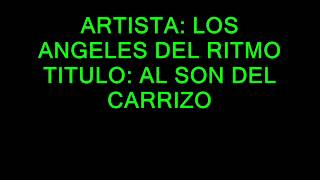 LOS ANGELES DEL RITMO AL SON DEL CARRIZO [upl. by Doreg]