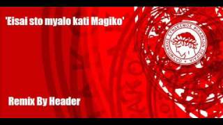 Olympiacos  Eisai sto Myalo Kati Magiko Headers Remix [upl. by Colier]