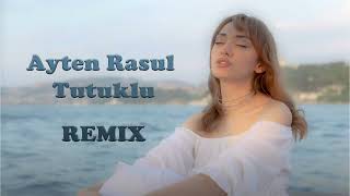 Ayten Rasul Tutuklu Remix [upl. by Sternberg]