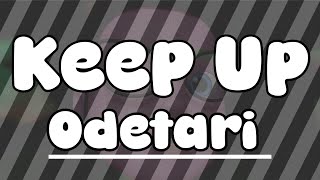 ODETARI  Keep Up Artist Version [upl. by Raama167]