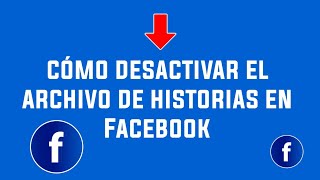 Cómo desactivar el archivo de historias en Facebook archivo de historias de Facebook [upl. by Jeramie362]