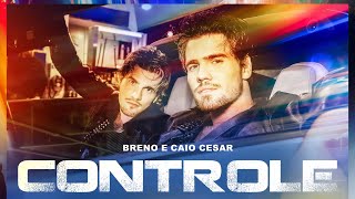 Breno e Caio Cesar  Controle Videoclipe Oficial [upl. by Aneala]