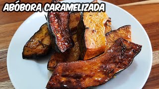 ABÓBORA CARAMELIZADA NO FORNO FÁCIL DE FAZER  Novatos na Cozinha [upl. by Anegue]