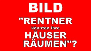 Bild quotRentner könnten ihre Häuser räumenquot [upl. by Yesrod]