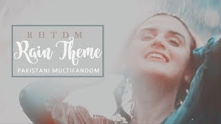 Pakistani Multifandom  RHTDM Rain Theme [upl. by Enoed]