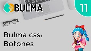 curso bulma css  11 Botones [upl. by Tigdirb]