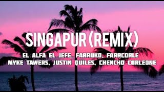 Singapur Remix  El alfa x Farruko x Myke towers x Justin Quiles x Chencho Corleone LetraLyrics [upl. by Noled743]