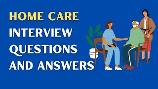 Home Care Interview Questions And Answers [upl. by Aij]