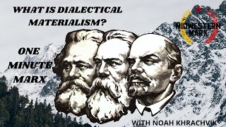 What is Dialectical Materialism  One Minute Marx [upl. by Neerroc692]