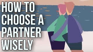 How To Choose A Partner Wisely [upl. by Letsyrhc]