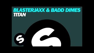 Blasterjaxx amp Badd Dimes  Titan Original Mix [upl. by Onahpets960]