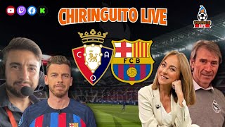 🚨 OSASUNA  BARÇA  CHIRINGUITO LIVE [upl. by Oloap394]