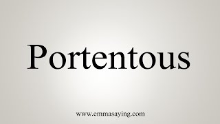 How To Say Portentous [upl. by Akeimat]