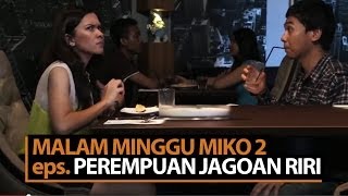 Malam Minggu Miko 2  Perempuan Jagoan Riri [upl. by Pinkerton]