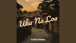 Uku Na Loa [upl. by Daughtry573]