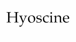 How to Pronounce Hyoscine [upl. by Hosea152]