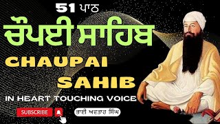 Nitnem Path 51 Chaupai Sahib  Vol 57  Chopai Sahib Full  Chaupai Path  Bhai Avtar Singh [upl. by Chatav922]