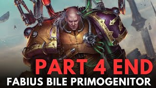 Fabius Bile Primogenitor part 4 end WARHAMMER 40000 Lore [upl. by Araf]