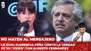 Lo dijo Florencia Peña contó la verdad de su quotvideoquot con Alberto Fernández [upl. by Konrad]