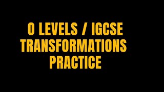 TRANSFORMATIONS PRACTICE WORKSHEET 2022 O LEVELS MATHS IGCSE [upl. by Borg]