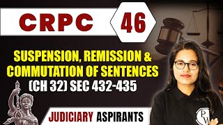 CrPC 46  Suspension Remission And Commutation Of Sentences Ch 32 Sec 432435  CLAT LLB [upl. by Levey]