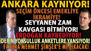 ANKARA KAYNIYOR SEÃ‡Ä°M Ã–NCESÄ° EMEKLÄ°YE Ä°KRAMÄ°YE SEYYANEN ZAM KAVGASI BÄ°TMÄ°YOR ERDOÄžAN KAYBEDÄ°YOR [upl. by Garaway]