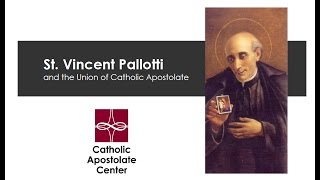 St Vincent Pallotti and the Union of Catholic Apostolate [upl. by Arrej209]