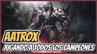 ¡JUGANDO a quotTODOSquot los CAMPEONES  AATROX Versión 2019 [upl. by Mareld]