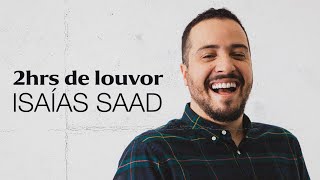 2 Horas de Louvor com Isaias Saad [upl. by Letsirc769]