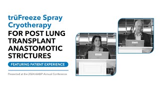 trūFreeze Spray Cryotherapy for Post Lung Transplant Anastomotic Strictures with Patient Experience [upl. by Maisie]