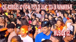 CIEL RODRIGUES AO VIVO NA FESTA DE JULHO 2024 EM PARNAMIRIMPE MÚSICA 02 [upl. by Ernestus]