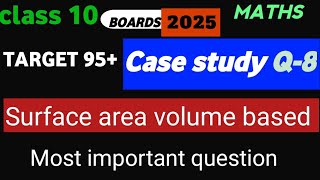 Target 95  Class 10  Case study question  Surface area and volume based  Case study question mos [upl. by Etteloiv714]