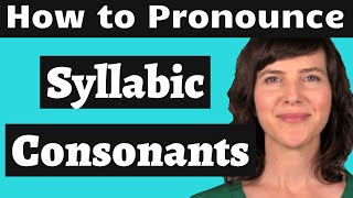 Master the American Accent How to Pronounce Syllabic Consonants [upl. by Lener]