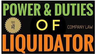 Powers and Duties of company Liquidator  in Voluntary Winding up  in Compulsory Winding Up  LAW [upl. by Ylloj]