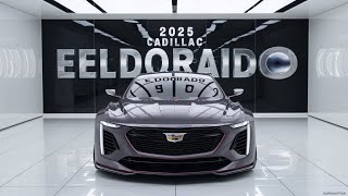 2025 Cadillac Eldorado Discover the Luxury Vehicle Everyone Is Talking Aboutquot [upl. by Nemrac123]