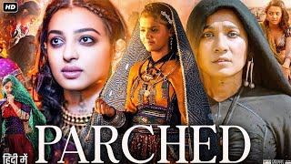 Parched Full Movie  Radhika Apte  Surveen Chawla  Tannishtha Chatterjee  Review amp Facts HD [upl. by Manny758]