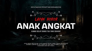 ANAK ANGKAT  KAMAR GELAP ORANG TUA YANG SEKARAT  CeritaHoror 1458 LapakHoror [upl. by Sivram]