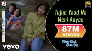 Tujhe Yaad Na Meri Aayee Lyric  Kuch Kuch Hota HaiShah Rukh KhanKajolUdit Narayan [upl. by Dnaltiac831]