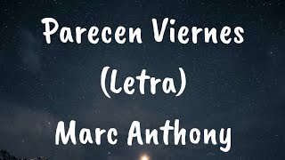 Marc Anthony  Parecen Viernes Letra [upl. by Lewert]