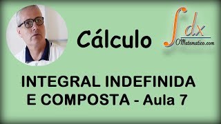 GRINGS  Integral Indefinida e Composta  Aula 7 [upl. by Lorou]