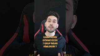 KABİR AZABI GÖRMEYECEK 7 GRUP İNSAN KİMLERDİR [upl. by Ettelorahc]