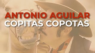 Antonio Aguilar  Copitas Copotas Audio Oficial [upl. by Betz89]