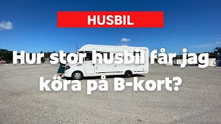 Hur stor husbil får jag köra på B kort [upl. by Nylirej]