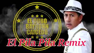 El Pila Pila Remix  Bayron Caicedo  Dj Alexis [upl. by Harol666]