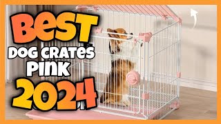 TOP 5✅ BEST PINK DOG CRATESKENNELS Dog Cage 202425  dogcrate kennels playpen pinkdogcrate [upl. by Rubma]