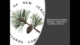 Pinelands Commission Meeting  Friday June 14 2024 at 930 am [upl. by Oloap]